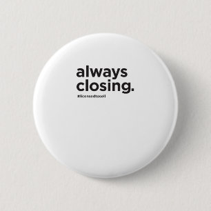 Badge Rond 5 Cm Slogan drôle toujours fermant d'immobiliers