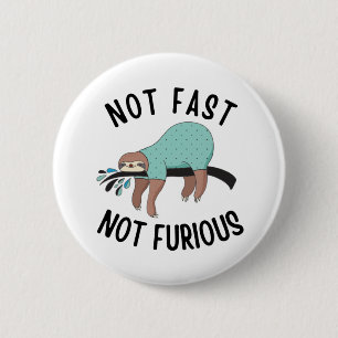 Badge Rond 5 Cm Sloth Not Fast Not Furious