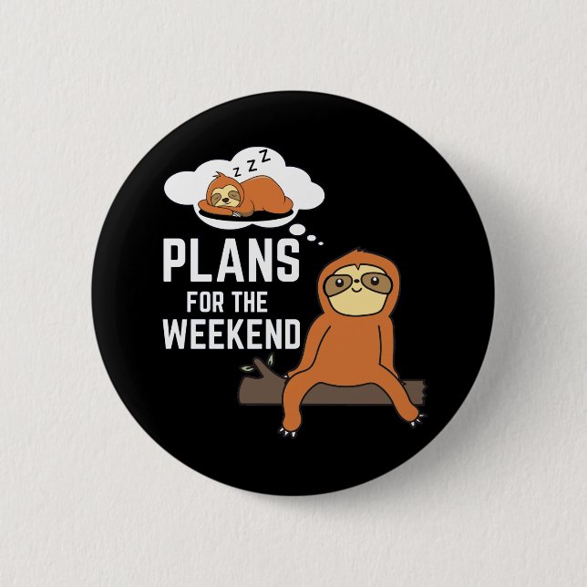 Badge Rond 5 Cm Sloth Plans Pour Le Week-End (Devant)