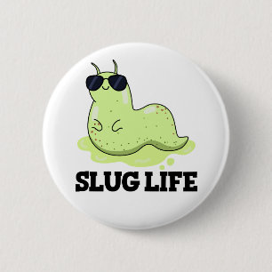 Badge Rond 5 Cm Slug Life Funny Green Slug Pun