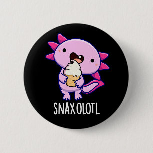 Badge Rond 5 Cm Snaxolotl Funny Axolotl Pun Dark BG