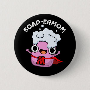 Badge Rond 5 Cm Soap-ermaman Drôle savon Maman Pun Dark BG