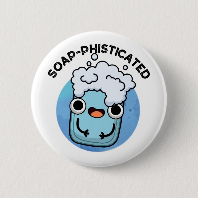 Badge Rond 5 Cm Soap-phisticated Funny Soap Pun (Devant)