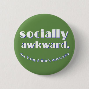 Badge Rond 5 Cm socialement maladroit