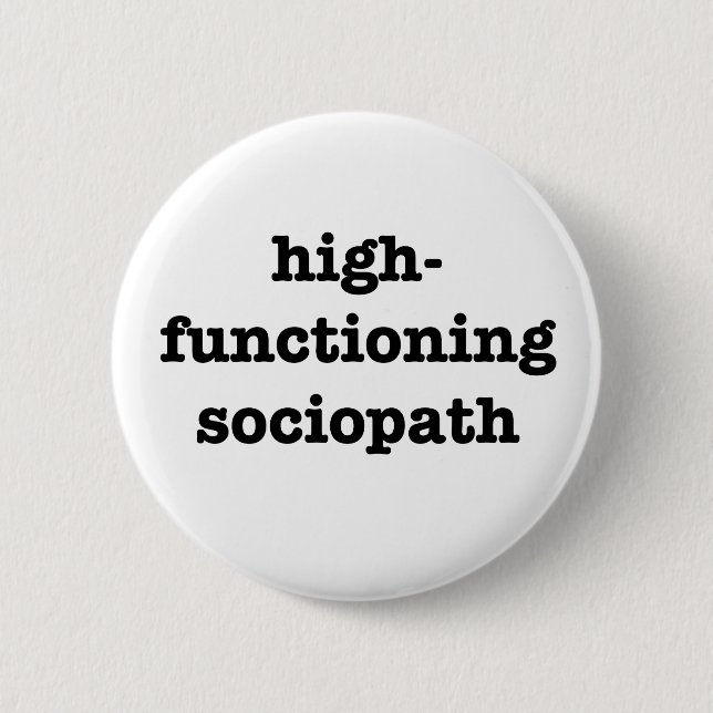 Badge Rond 5 Cm "SOCIOPATH de HIGH-FUNCTIONING" 2,25 pouces (Devant)