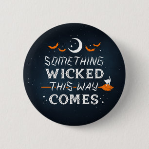 Badge Rond 5 Cm Something Wicked This Way Comes / Button Pin