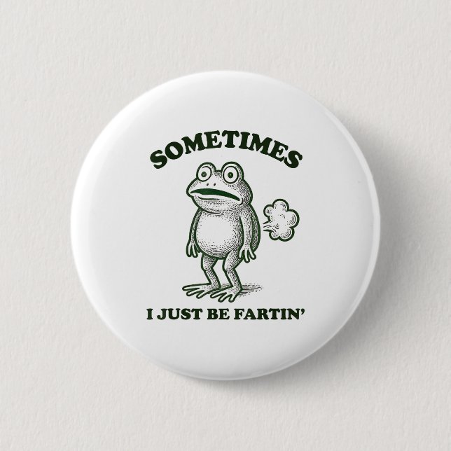 Badge Rond 5 Cm Sometimes I Just Be Farting Funny Frog  (Devant)