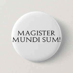 Badge Rond 5 Cm Somme de Magister Mundi ! Bouton