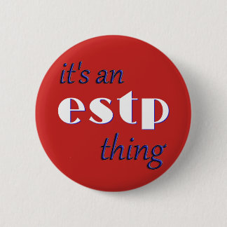 Badge Rond 5 Cm Son une chose d'ESTP ! MBTI