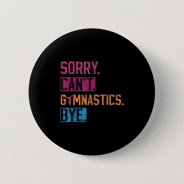 Badge Rond 5 Cm Sorry Can't Gymnastics Bye Funny Gymnastics Player (Devant)