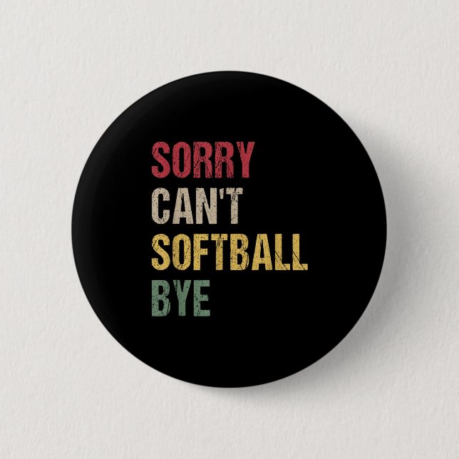 Badge Rond 5 Cm Sorry Can't Softball Bye  (Devant)