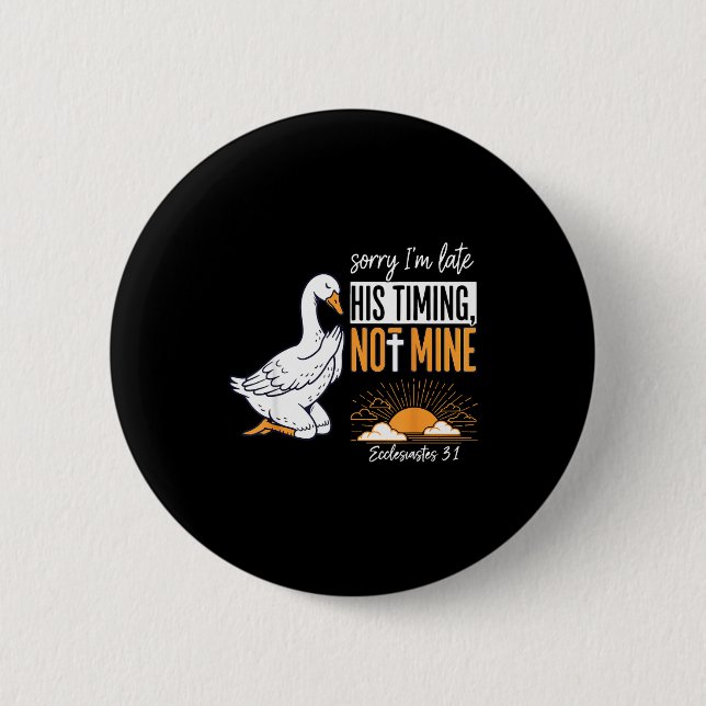 Badge Rond 5 Cm Sorry I'm Late Funny Goose Christian Bible Verse F (Devant)