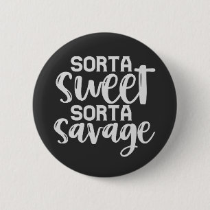 Badge Rond 5 Cm Sorta Sweet Sorta Savage Drôle cadeau sarcastique