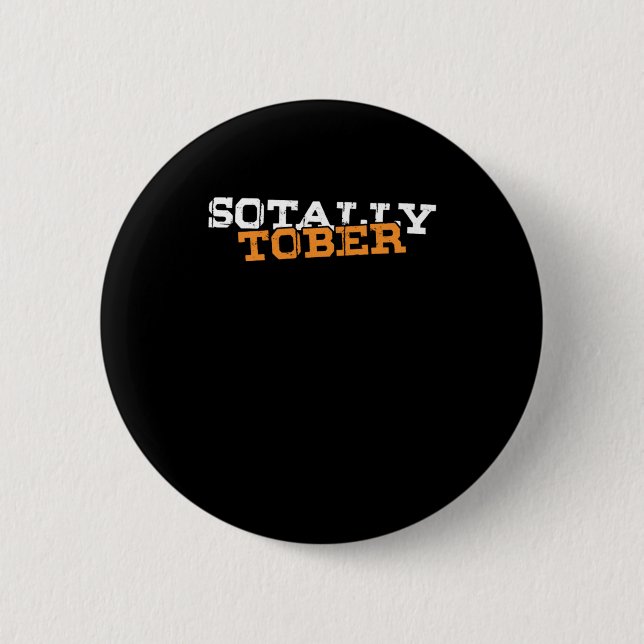 Badge Rond 5 Cm Sotally Tober Totally Sober Funny Drunk (Devant)