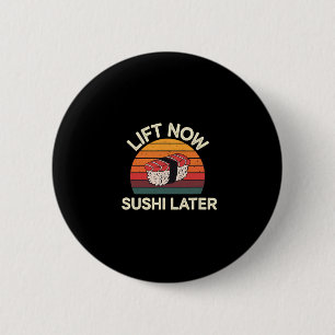 Badge Rond 5 Cm Soumettre maintenant Sushi plus tard entraînement