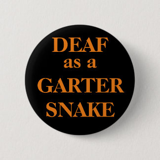 Badge Rond 5 Cm SOURD comme SERPENT de JARRETIÈRE