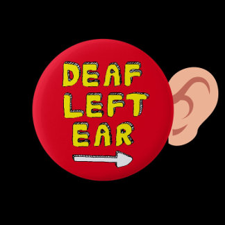 Badge Rond 5 Cm Sourde oreille gauche surdité partielle malentenda
