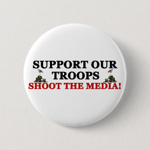 Badge Rond 5 Cm Soutenez nos troupes : Tirez les médias !