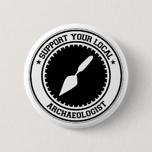 Badge Rond 5 Cm Soutenez votre archéologue local