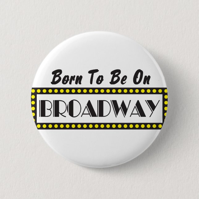 Badge Rond 5 Cm Soutenu pour être sur Broadway (Devant)