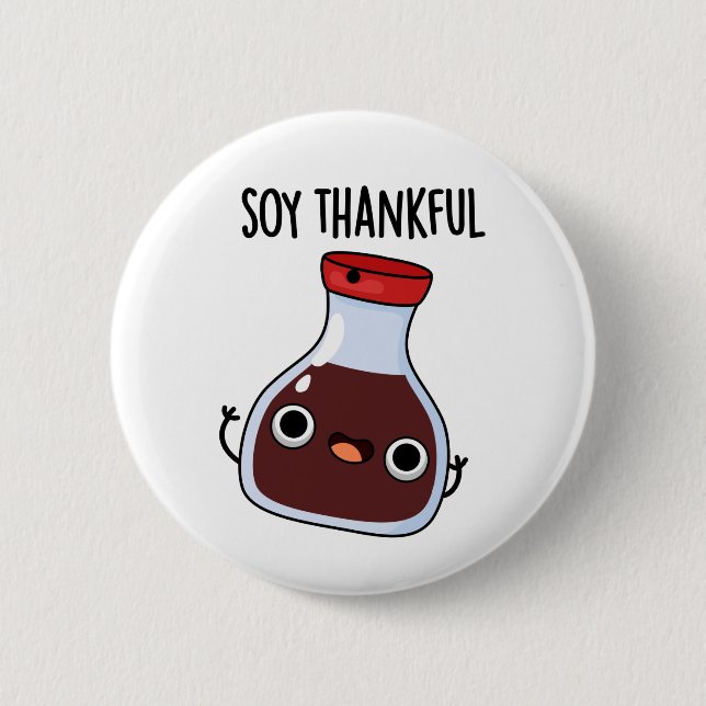 Badge Rond 5 Cm Soy Thankful Funny Soy Sauce Pun (Devant)