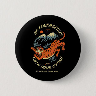 Badge Rond 5 Cm Soyez Courageux Avec Votre Histoire Pour Écrire L'
