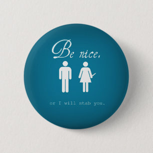 Badge Rond 5 Cm Soyez gentil ou je vous poignarderai bouton
