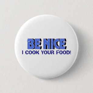 Badge Rond 5 Cm Soyez Nice je font cuire votre nourriture