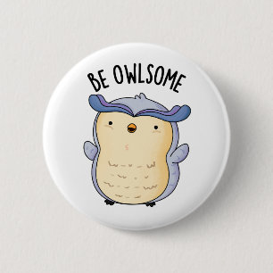 Badge Rond 5 Cm Soyez Owsome Funny Owl Puns