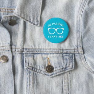 Badge Rond 5 Cm Soyez patient je ne vois pas,Soyez patient je ne v