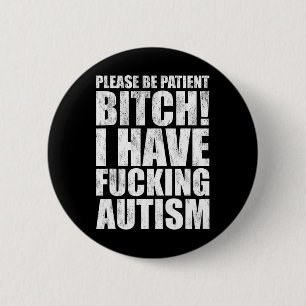 Badge Rond 5 Cm Soyez patients, j'ai de l'autisme, citation amusan