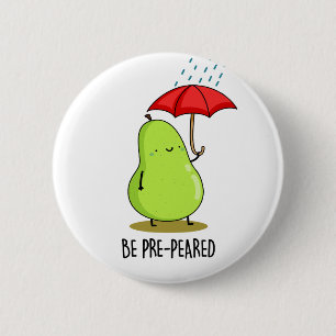 Badge Rond 5 Cm Soyez Pré-Pear Funny Pear En Pluie Pun
