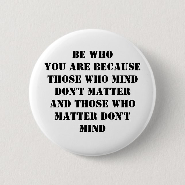 Badge Rond 5 Cm Soyez qui vous êtes (Devant)