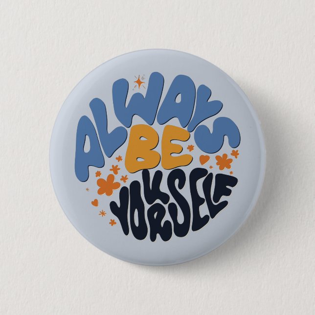 Badge Rond 5 Cm Soyez toujours vous-même - Citation Motivationnell (Devant)