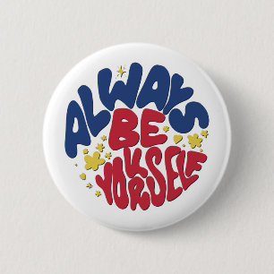 Badge Rond 5 Cm Soyez toujours vous-même - Slogan d'application