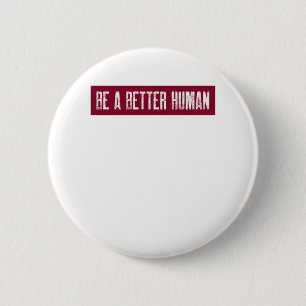 Badge Rond 5 Cm Soyez un meilleur humain
