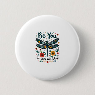 Badge Rond 5 Cm Soyez vous le monde s'adaptera - Dragonfly