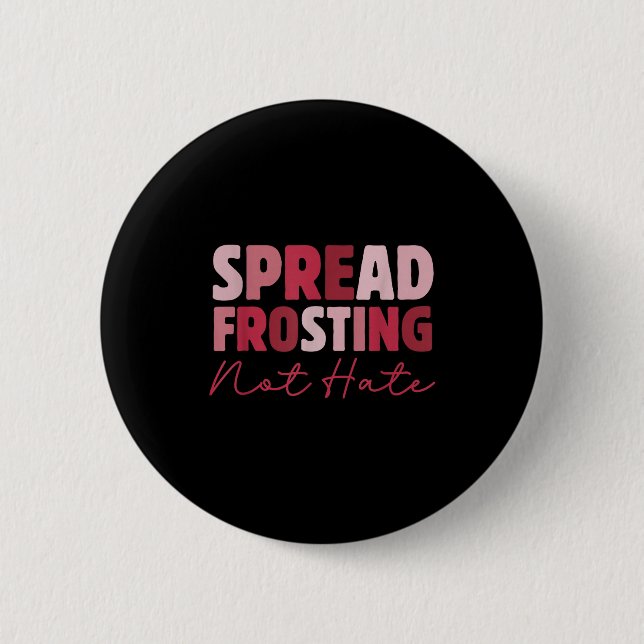 Badge Rond 5 Cm Spread Frosting Not Hate - Funny Baking Lovers Bak (Devant)