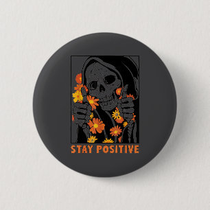 Badge Rond 5 Cm Squelette d'Halloween Restez Positif Motivation Dr