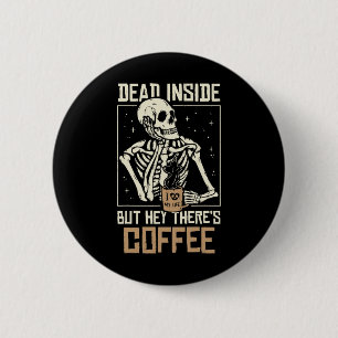 Badge Rond 5 Cm Squelette mort à l'intérieur buvant du café drôle