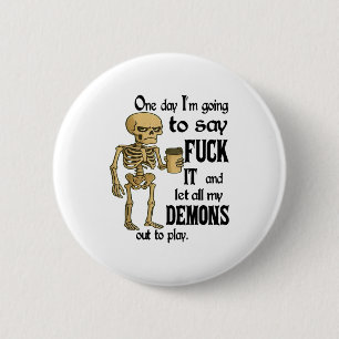 Badge Rond 5 Cm Squelette Un Jour Je Vais Dire Pour Ça Et Laisser
