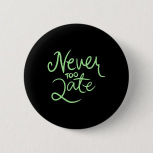 Badge Rond 5 Cm Sticker jamais trop tard