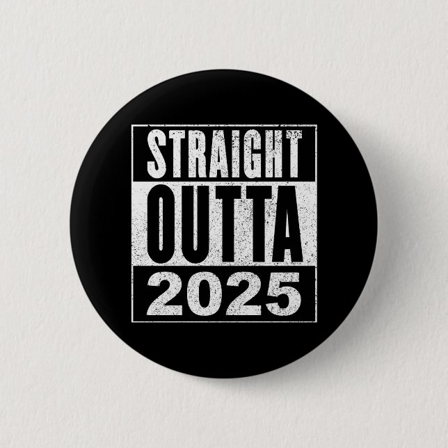 Badge Rond 5 Cm Straight Outta 2025 (Devant)