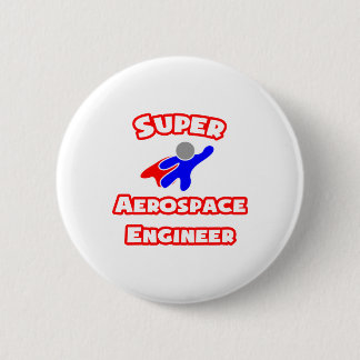 Badge Rond 5 Cm Super ingénieur aérospatial