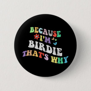 Badge Rond 5 Cm Super Parce Que Je Suis Birdie C'Est Pourquoi Drôl