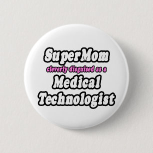 Badge Rond 5 Cm SuperMaman...Technologue Médicale