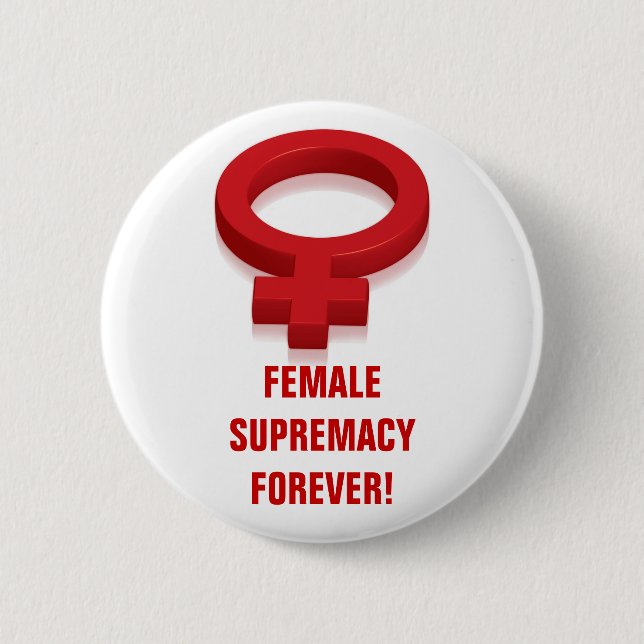 BADGE ROND 5 CM SUPRÉMATIE FEMELLE POUR TOUJOURS ! (Devant)