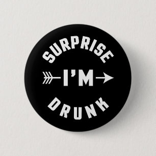 Badge Rond 5 Cm Surprise je suis citation drôle ivre