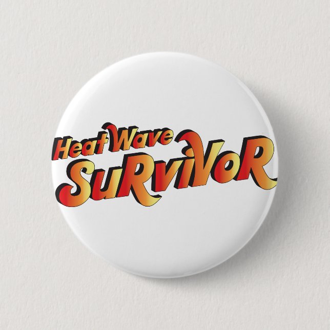 Badge Rond 5 Cm Survivant de la vague de chaleur (Devant)