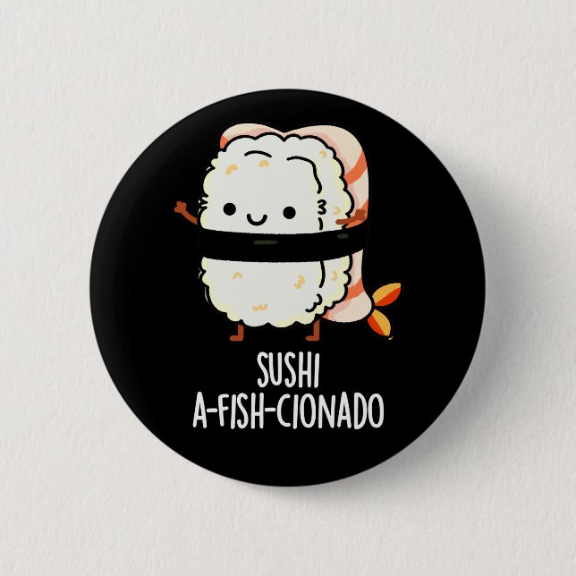 Badge Rond 5 Cm Sushi A-fish-Cionado Amusant Nourriture Poisson Pu (Devant)